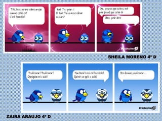 SHEILA MORENO 4º D
ZAIRA ARAUJO 4º D
 