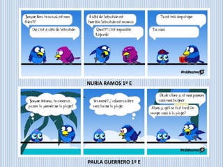 NURIA RAMOS 1º E
PAULA GUERRERO 1º E
 