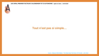 LES OKRs, PREMIER FACTEUR D’ALIGNEMENT ET D’AUTONOMIE - Agile En Seine – 20-09-2021
Tout n’est pas si simple…
*source : Measure What Matters : The Simple Idea That Drives 10X Growth – John Doerr
 