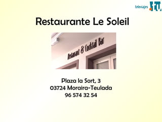 Restaurante Le Soleil Plaza la Sort, 3 03724 Moraira-Teulada 96 574 32 54 