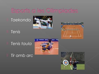 

Taekondo



Tenis



Tenis taula



Tir amb arc

 