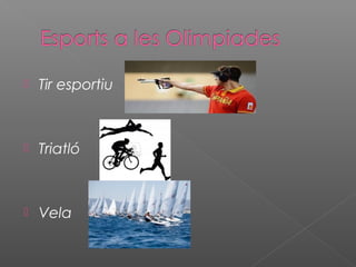 

Tir esportiu



Triatló



Vela

 