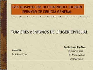 IVSS HOSPITAL DR. HECTOR NOUEL JOUBERT
SERVICIO DE CIRUGIA GENERAL
MONITOR:
Dr. Arkangel Ruiz
Residentes de 2do Año:
Dr Jhosmer Diaz
Dra Marianlys Leal
Dr Omar Nuñez
 