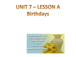 UNIT 7 – LESSON A Birthdays 