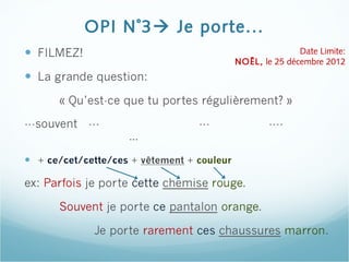 OPI N˚3 Je porte...
                               Date Limite:
                NOËL, le 25 décembre 2012
 