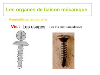 Les organes de liaison mécanique Assemblage temporaire: Vis : Les usages: Les vis auto-taraudeuses 