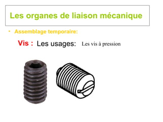 Les organes de liaison mécanique Assemblage temporaire: Vis : Les usages: Les vis à pression 