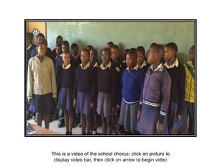 This is a video of the school chorus; click on picture to
display video bar, then click on arrow to begin video
 