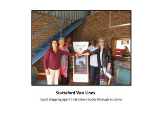 Stuttaford Van Lines
Local shipping agent that clears books through customs
 