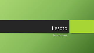 Lesoto
Reino de Lesoto
 
