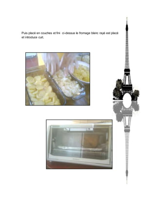 Puis placé en couches et fini ci-dessus le fromage blanc rayé est placé
et introduce cuit.
 