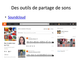 Des outils de partage de sons
• Soundcloud
 