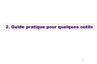 2. Guide pratique pour quelques outils

12

 