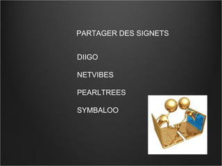 PARTAGER DES SIGNETS DIIGO NETVIBES PEARLTREES SYMBALOO 