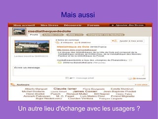 Mais aussi




Un autre lieu d'échange avec les usagers ?
 