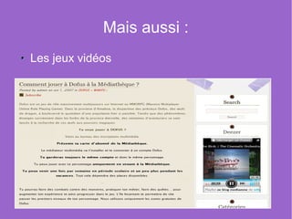 Mais aussi :
Les jeux vidéos
 