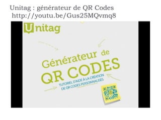 Unitag : générateur de QR Codes
http://youtu.be/Gus25MQvmq8
 