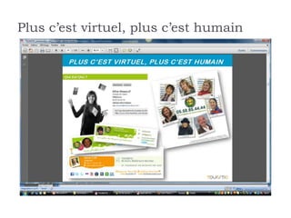 Plus c’est virtuel, plus c’est humain
 