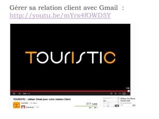 Gérer sa relation client avec Gmail :
http://youtu.be/mYrx4fOWD5Y
 