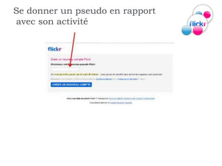 Se donner un pseudo en rapport
avec son activité
 
