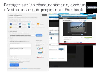 Partager sur les réseaux sociaux, avec un
« Ami » ou sur son propre mur Facebook
 