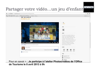 Partager votre vidéo…un jeu d’enfant.




 Pour en savoir + : Je participe à l’atelier Photos/vidéos de l’Office
 de Tourisme le 8 avril 2013 à 9h
 