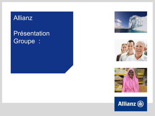 Allianz

Présentation
Groupe :
 