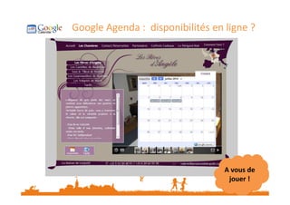 Google Agenda : disponibilités en ligne ?

A vous de
jouer !

 