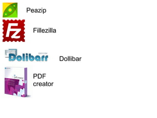 Peazip
Fillezilla
Dollibar
PDF
creator
 