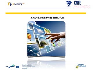 3. OUTLIS DE PRESENTATION
 