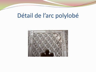 Détail de l’arc polylobé
 