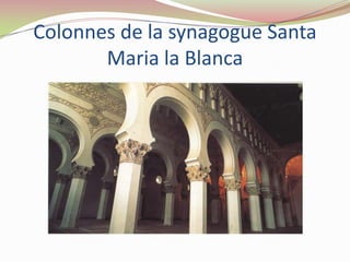 Colonnes de la synagogue Santa
       Maria la Blanca
 
