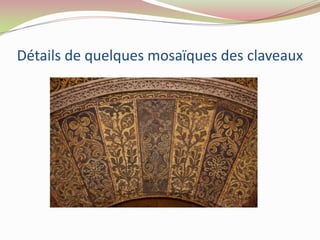 Détails de quelques mosaïques des claveaux
 