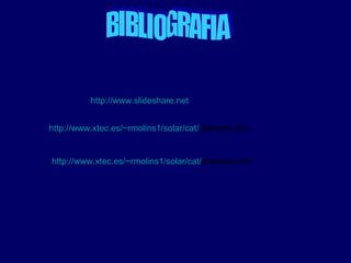 BIBLIOGRAFIA http://www.slideshare.net http://www.xtec.es/ ~rmolins1 /solar/ cat / planetes.htm   http://www.xtec.es/~rmolins1/solar/ cat / planetes.htm   