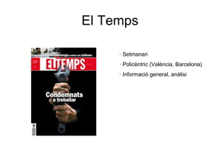 El Temps · Setmanari · Policèntric (València, Barcelona) · Informació general, anàlisi 