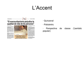 L’Accent · Quinzenal · Policèntric · Perspectiva de classe (“periòdic popular) 