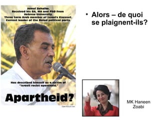 • Alors – de quoi 
se plaignent-ils? 
MK Haneen 
Zoabi 
 