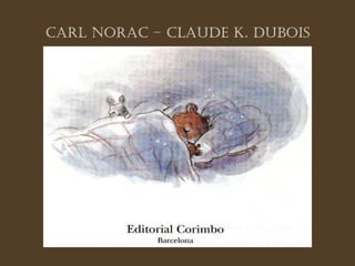 Carl Norac – Claude K. Dubois 
