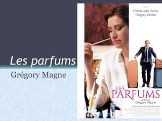 Les parfums
Grégory Magne
 