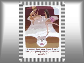 Je vois un beau jeune homme brun… Mais je le garde parce que je l’ai vu la première ! 