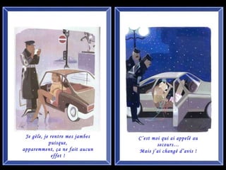 Je gèle, je rentre mes jambes puisque, apparemment, ça ne fait aucun effet ! C’est moi qui ai appelé au secours… Mais j’ai changé d’avis ! 