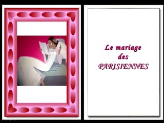 Le mariage des PARISIENNES 