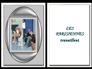 LES PARISIENNES travaillent 