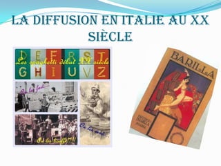 La Diffusion en Italieau XX siècle