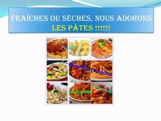 Fraîchesousèches, nousadoronsles PÂTES !!!!!!