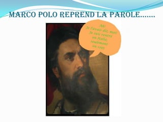 Marco Polo reprend la parole…….