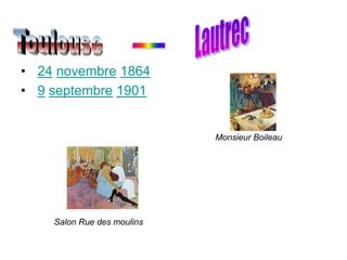 • 24 novembre 1864
• 9 septembre 1901


                            Monsieur Boileau




    Salon Rue des moulins
 