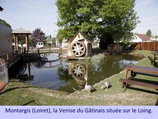 Montargis (Loiret), la Venise du Gâtinais située sur le Loing.
 