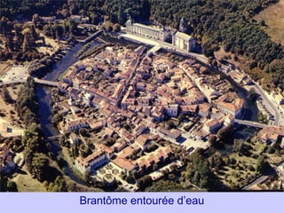 Brantôme entourée d’eau
 