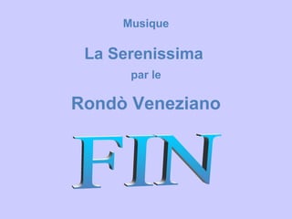 Musique
Rondò Veneziano
La Serenissima
par le
 